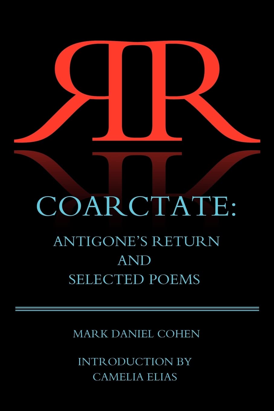 Coarctate: Antigone'S Return And Selected Poems,Used