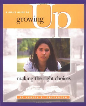 A Girl's Guide to Growing Up: Making the Right Choices,Used