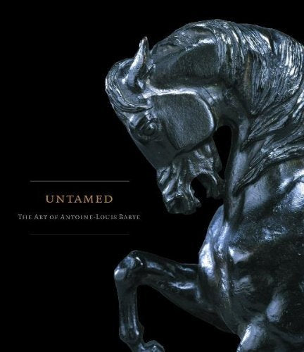 Untamed: The Art of AntoineLouis Barye