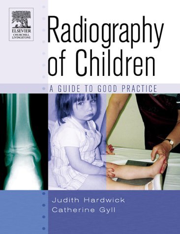 Radiography Of Children: A Guide To Good Practice