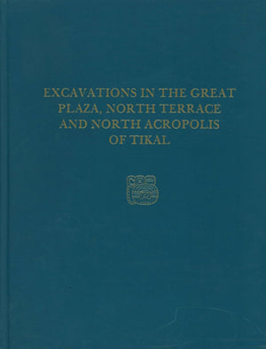 Excavations in the Great Plaza, North Terrace, and North Acropolis of Tikal: Tikal Report 14 (University Museum Monograph No 61),Used