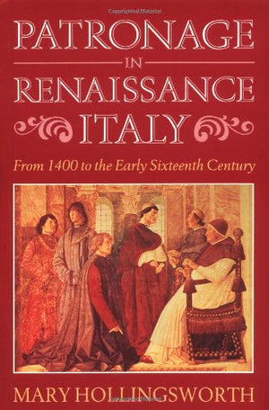 Patronage in Renaissance Italy: From 1400 to the Early Sixteenth Century,Used