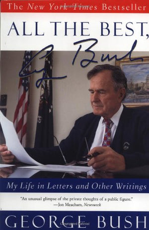 All the Best, George Bush: My Life in Letters and Other Writings,Used