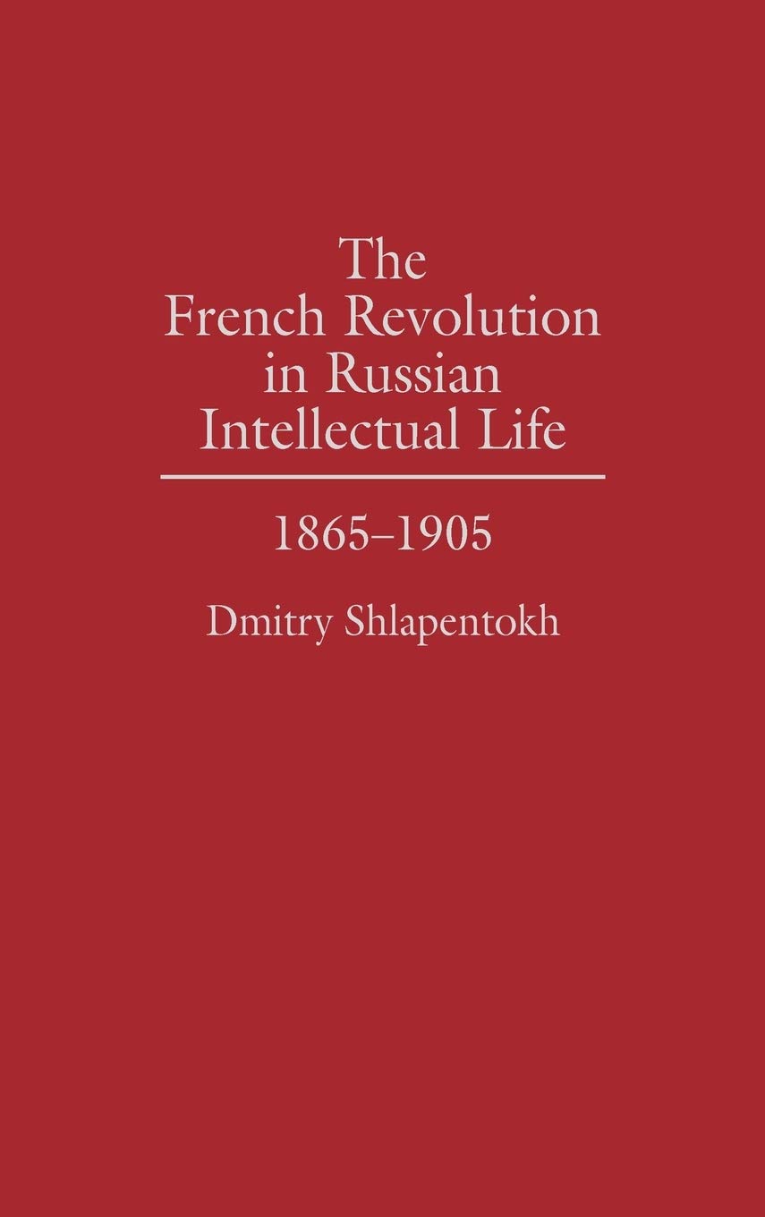 The French Revolution In Russian Intellectual Life: 18651905
