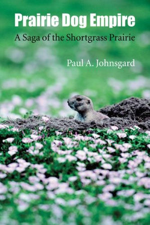 Prairie Dog Empire: A Saga of the Shortgrass Prairie,Used