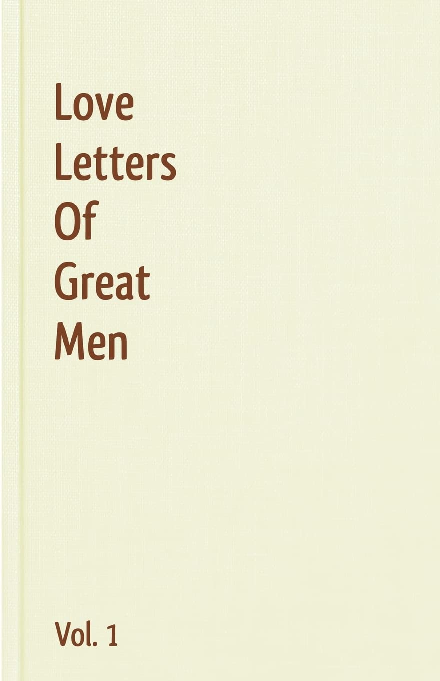 Love Letters Of Great Men  Vol. 1