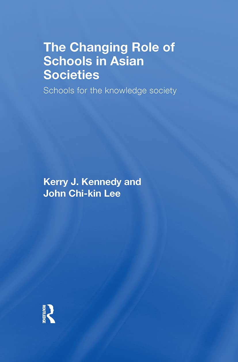 The Changing Role of Schools in Asian Societies: Schools for the Knowledge Society,Used