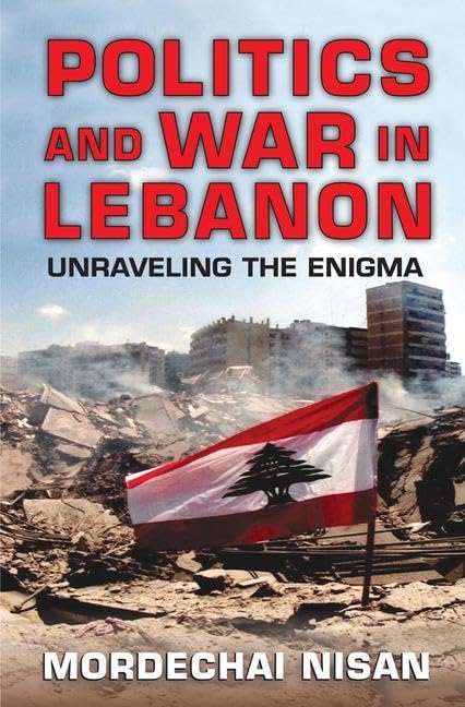 Politics and War in Lebanon: Unraveling the Enigma,Used