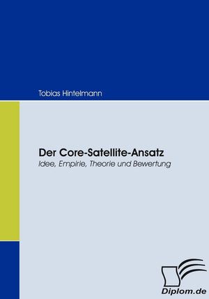 Der CoreSatelliteAnsatz: Idee, Empirie, Theorie und Bewertung (German Edition),Used