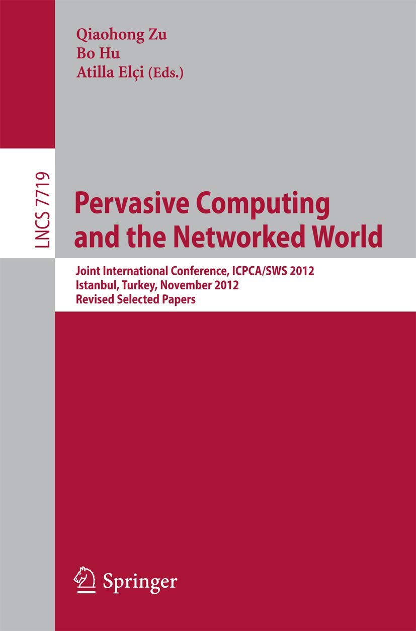 Pervasive Computing And The Networked World: Joint International Conference, Icpcasws 2012, Istanbul, Turkey, November 2830, 2,Used