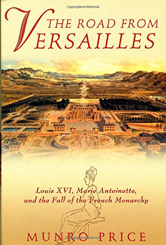 The Road from Versailles: Louis XVI, Marie Antoinette, and the Fall of the French Monarchy,Used