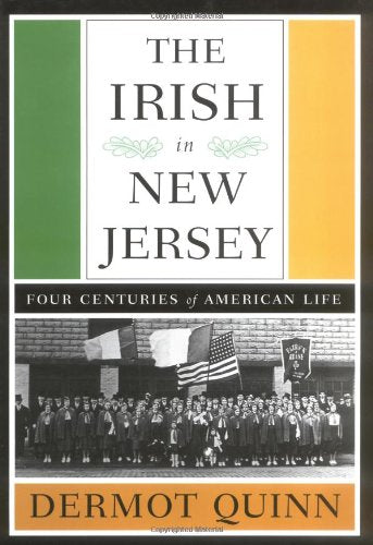 The Irish of New Jersey: Four Centuries of American Life,New