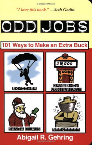 Odd Jobs: 101 Ways to Make an Extra Buck,Used