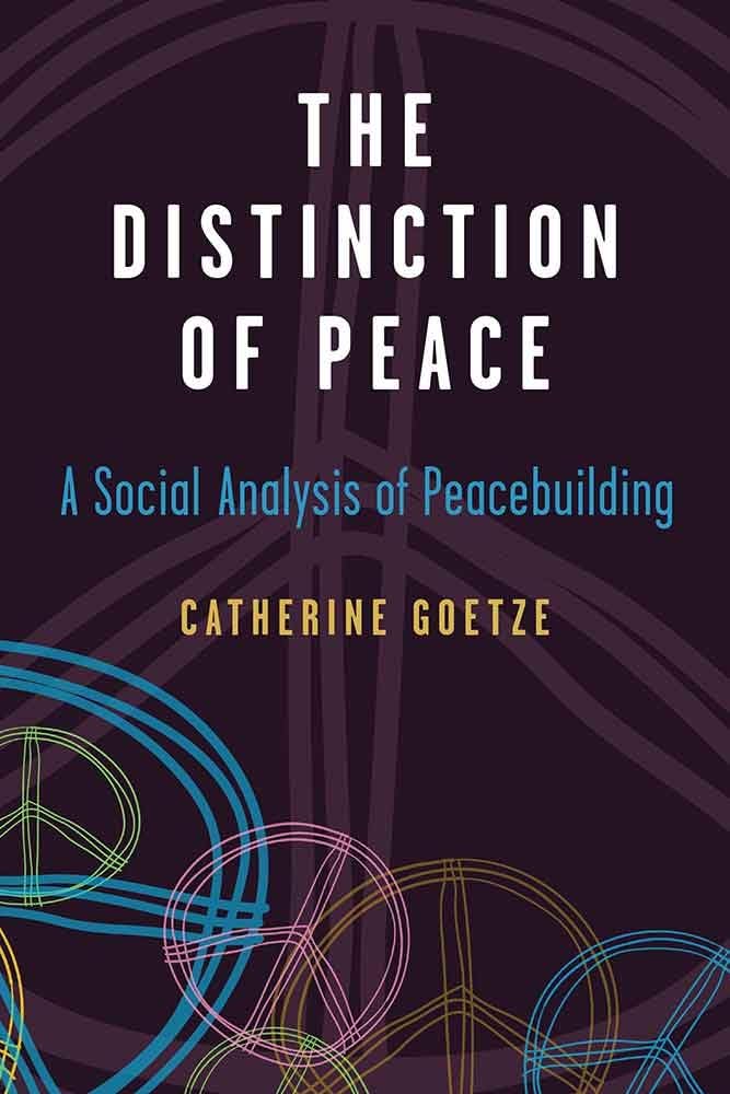 The Distinction of Peace: A Social Analysis of Peacebuilding (Configurations: Critical Studies Of World Politics),Used