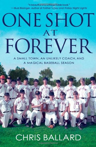 One Shot At Forever: A Small Town, An Unlikely Coach, And A Magical Baseball Season,Used