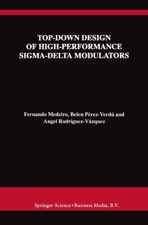 TopDown Design of HighPerformance SigmaDelta Modulators (The Springer International Series in Engineering and Computer Scienc,Used