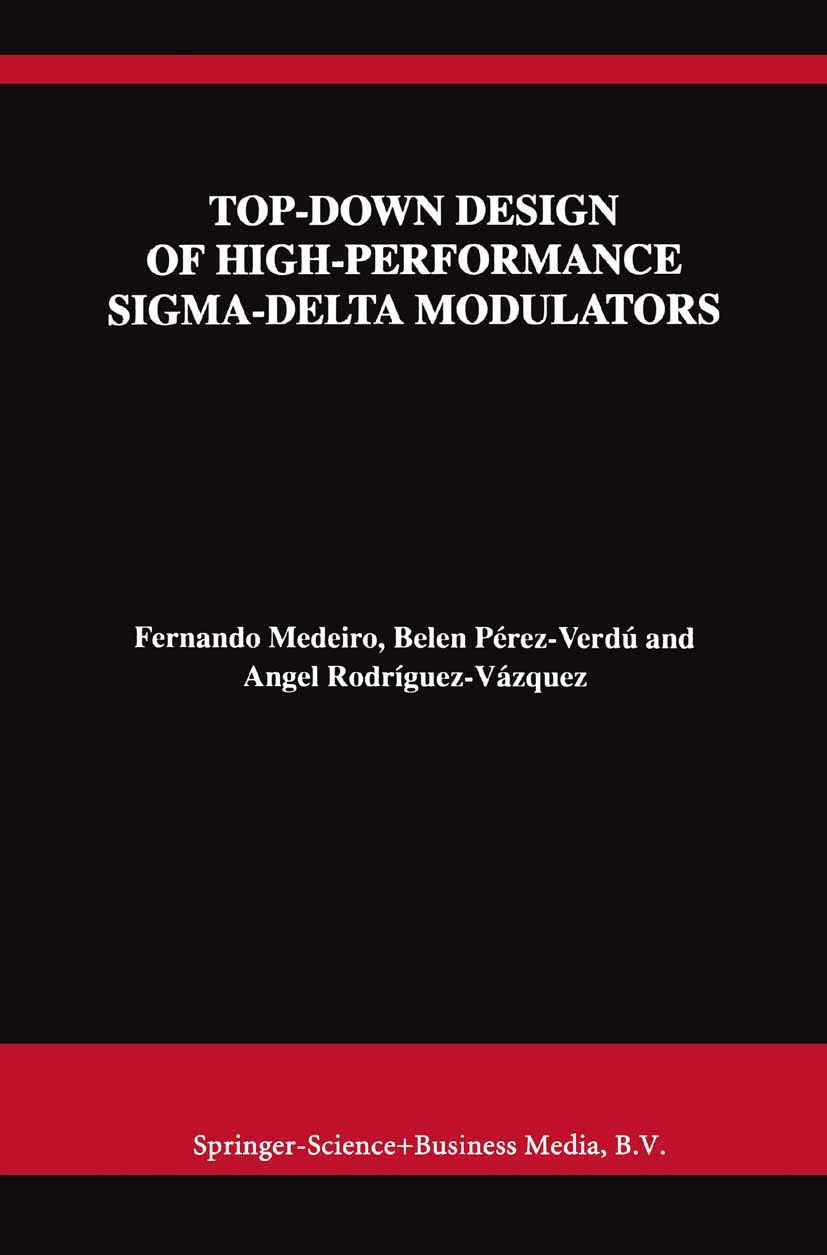 TopDown Design of HighPerformance SigmaDelta Modulators (The Springer International Series in Engineering and Computer Scienc,Used