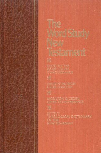 The Word Study New Testament: Containing the numbering system to the Word Study Concordance and the key number index to standard,Used