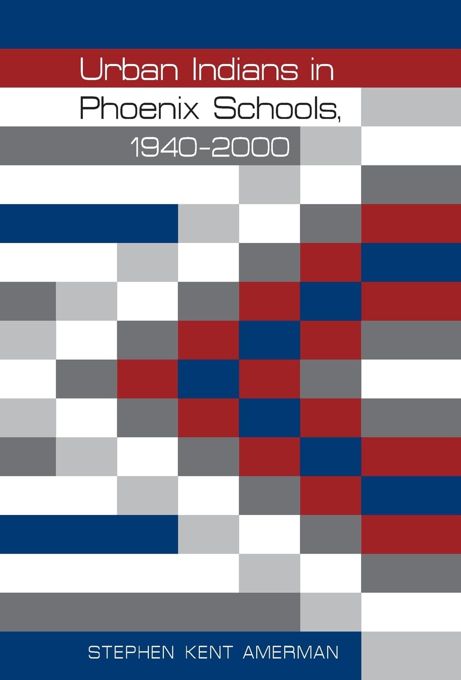 Urban Indians In Phoenix Schools, 19402000 (Indigenous Education),Used