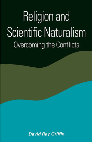 Religion and Scientific Naturalism: Overcoming the Conflicts (Suny Series in Constructive Postmodern Thought),Used