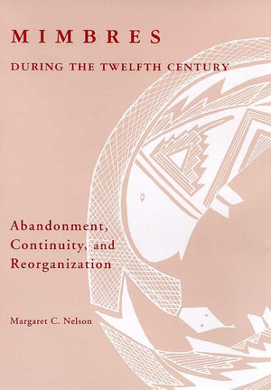 Mimbres During The Twelfth Century: Abandonment, Continuity, And Reorganization,Used
