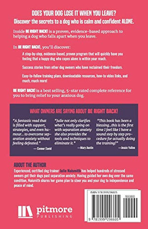 Be Right Back!: How To Overcome Your Dog's Separation Anxiety And Regain Your Freedom,Used
