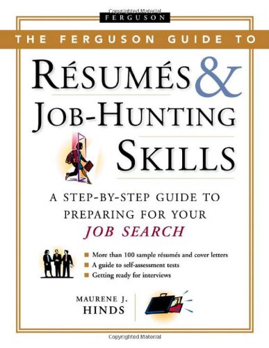 The Ferguson Guide To Resumes And Job Hunting Skills: A Stepbystep Guide To Preparing For Your Job Search,Used
