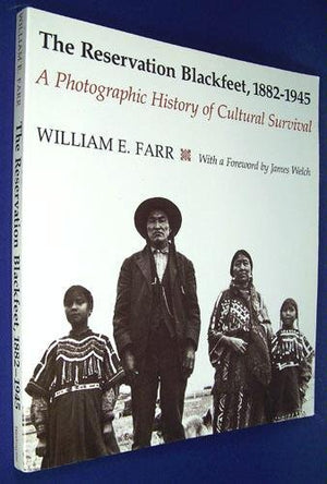 The Reservation Blackfeet, 18821945: A Photographic History of Cultural Survival,Used