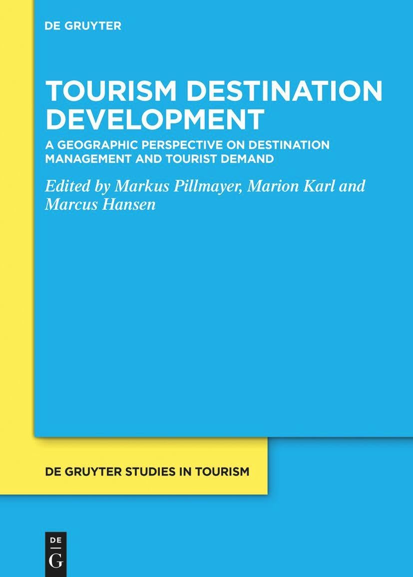 Tourism Destination Development: A Geographic Perspective on Destination Management and Tourist Demand (De Gruyter Studies in To,New