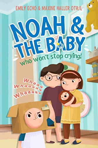 Noah And The Baby Who Won'T Stop Crying (Noah Learns Life Lessons),New