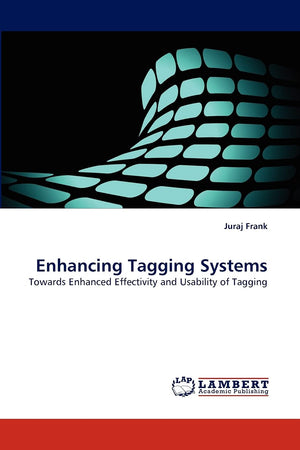 Enhancing Tagging Systems: Towards Enhanced Effectivity and Usability of Tagging,Used