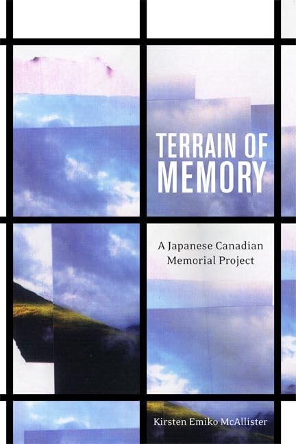 Terrain Of Memory: A Japanese Canadian Memorial Project,New