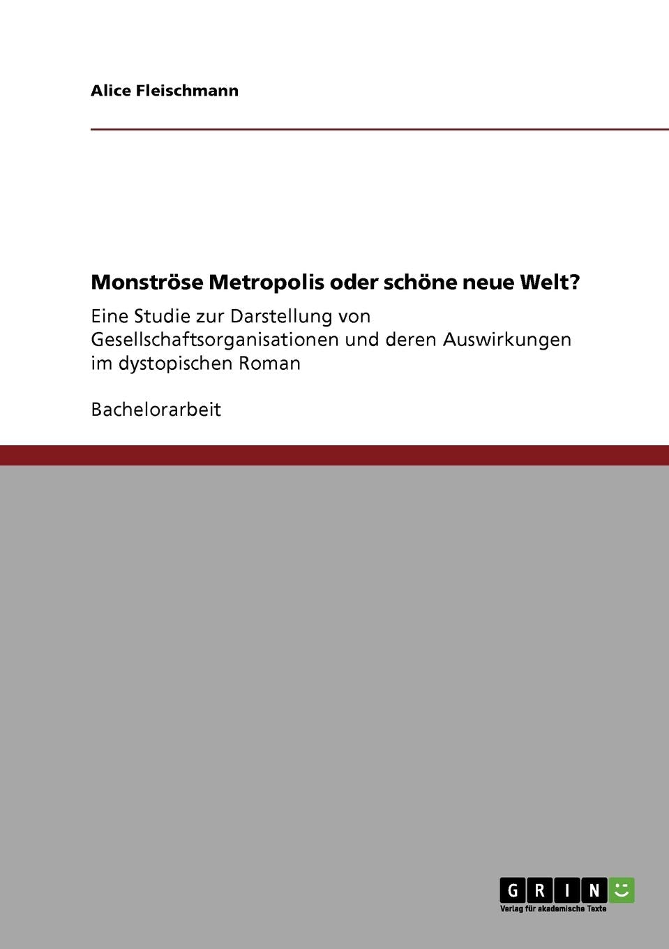 Monstrse Metropolis Oder Schne Neue Welt?: Eine Studie Zur Darstellung Von Gesellschaftsorganisationen Und Deren Auswirkungen Im,Used