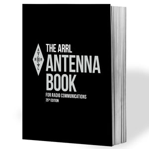 ARRL Antenna Book for Radio Communications 25th Edition  The Ultimate Reference for Antennas, Transmission Lines, and Propagati