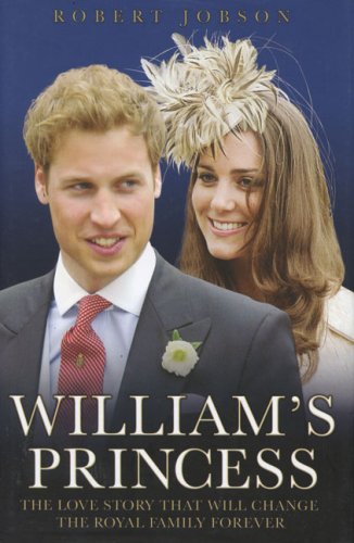 William's Princess: The Love Story that will Change the Royal Family Forever,New