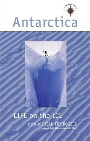 Antarctica: Life on the Ice (Travelers' Tales Guides),Used