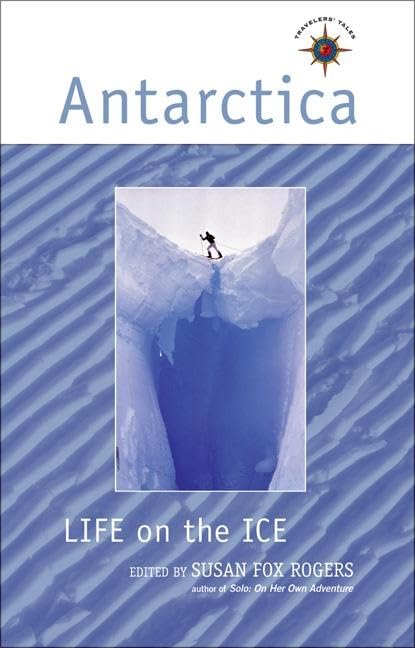 Antarctica: Life on the Ice (Travelers' Tales Guides),Used