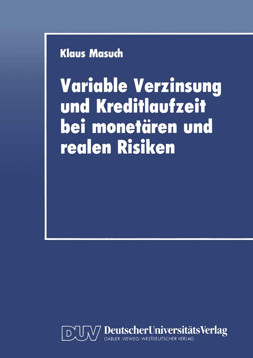 Variable Verzinsung und Kreditlaufzeit bei monetren und realen Risiken: Eine theoretische Analyse unter besonderer Bercksichtigu,Used