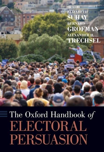 The Oxford Handbook of Electoral Persuasion (Oxford Handbooks),Used