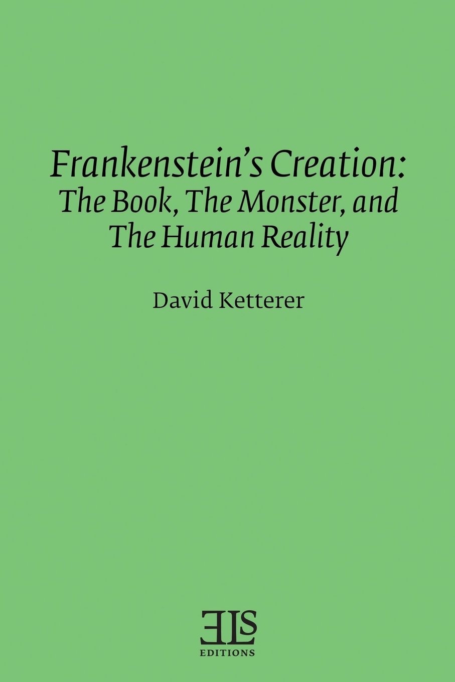 Frankenstein's Creation: The Book, The Monster, and the Human Reality (Els Monograph),Used