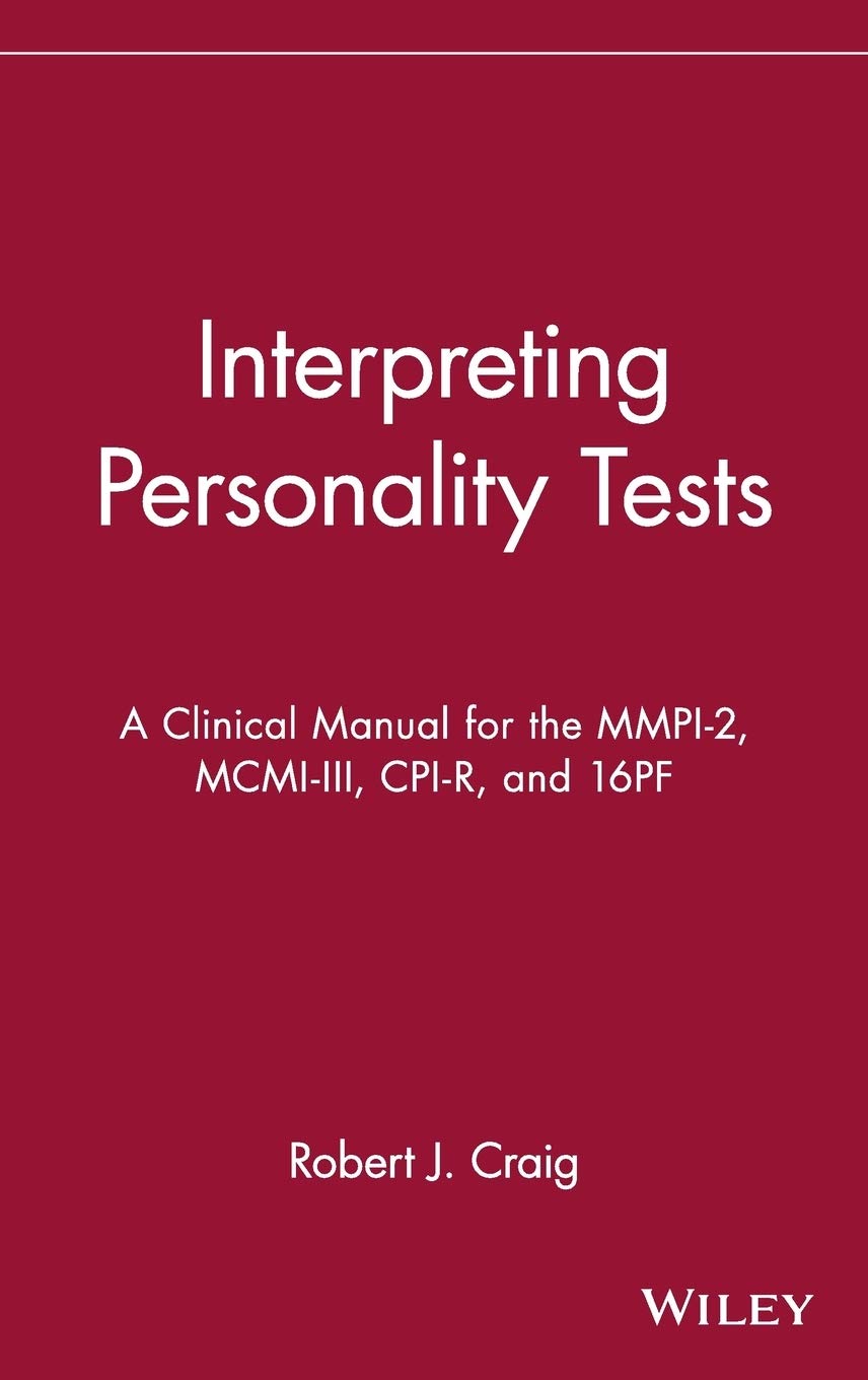 Interpreting Personality Tests: A Clinical Manual for the MMPI2, MCMIIII, CPIR, and 16PF,New