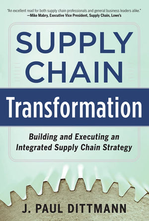 Supply Chain Transformation: Building And Executing An Integrated Supply Chain Strategy,New