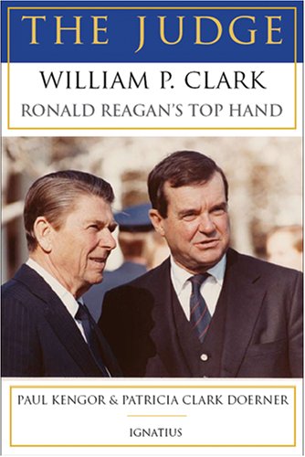 The Judge: William P. Clark, Ronald Reagans Top Hand