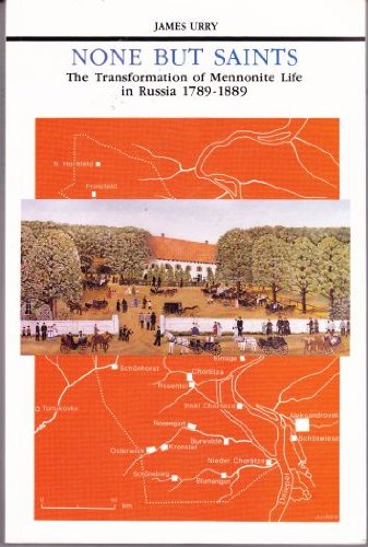 None but Saints: The Transformation of Mennonite Life in Russia 17891889,Used