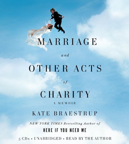 Marriage And Other Acts Of Charity: A Memoir