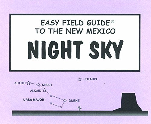 Easy Field Guide To The New Mexico Night Sky (Easy Field Guides),New