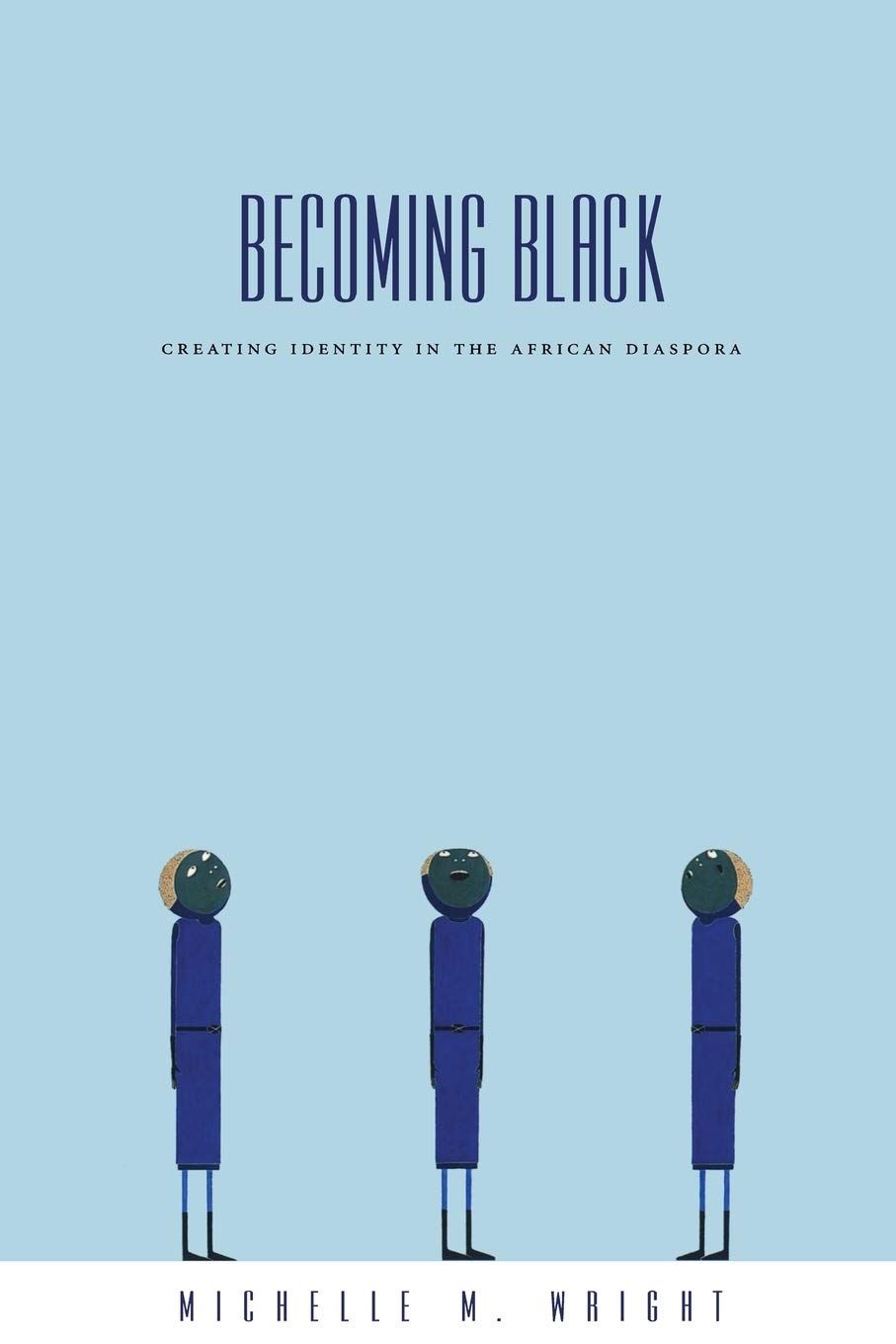 Becoming Black: Creating Identity In The African Diaspora,New