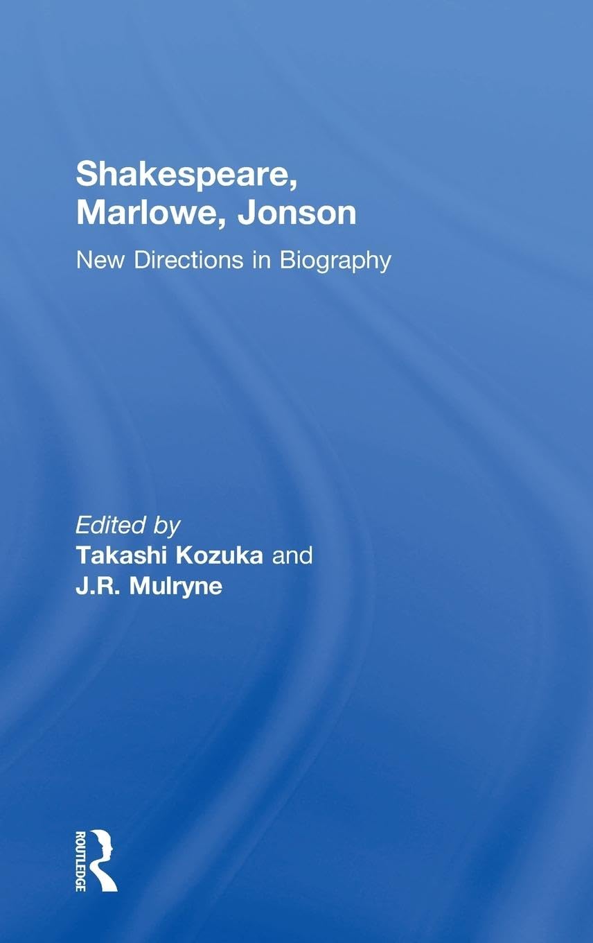 Shakespeare, Marlowe, Jonson: New Directions in Biography,Used