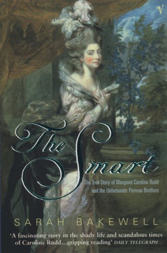 The Smart: The True Story Of Margaret Caroline Rudd And The Unfortunate Perreau Brothers-used