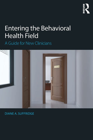 Entering the Behavioral Health Field: A Guide for New Clinicians,Used